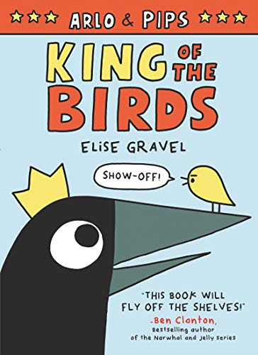 King of the Birds (Arlo & Pips, Bk. 1)