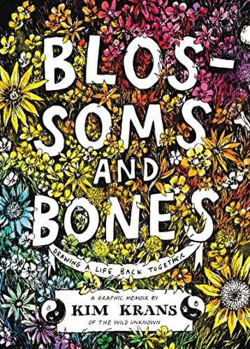 Blossoms and Bones: Drawing a Life Back Together (Hardcover)
