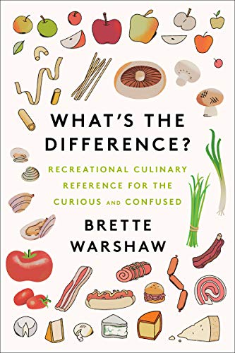 What's the Difference? Recreational Culinary Reference for the Curious and Confused