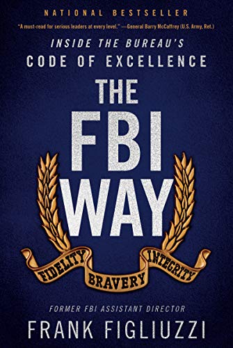 The FBI Way: Inside the Bureau's Code of Excellence