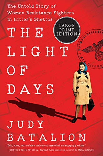 The Light of Days: The Untold Story of Women Resistance Fighters in Hitler's Ghettos (Large Print)