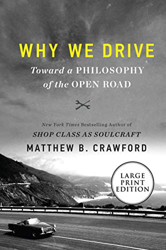 Why We Drive: Toward a Philosophy of the Open Road (Large Print)