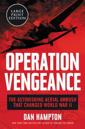 Operation Vengeance: The Astonishing Aerial Ambush That Changed World War II (Large Print)