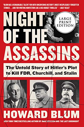 Night of the Assassins: The Untold Story of Hitler's Plot to Kill FDR, Churchill, and Stalin (Large Print)