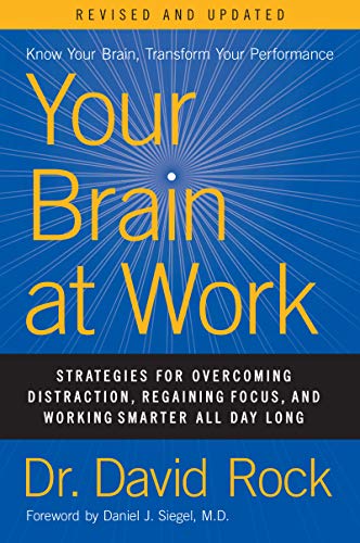 Your Brain at Work: Strategies for Overcoming Distraction, Regaining Focus, and Working Smarter All Day Long (Revised and Updated)