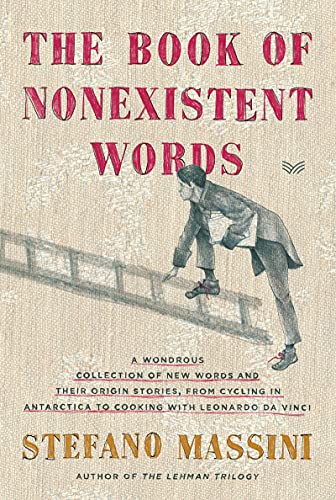 The Book of Nonexistent Words: A Wondrous Collection of New Words and Their Origin Stories