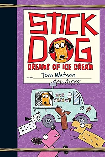 Stick Dog Dreams of Ice Cream (Stick Dog, Bk. 4)