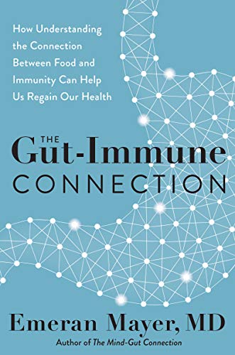 The Gut-Immune Connection: How Understanding the Connection Between Food and Immunity Can Help Us Regain Our Health