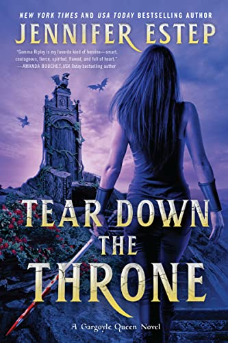 Tear Down the Throne (Gargoyle Queen, Bk. 2)
