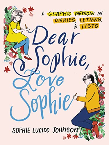 Dear Sophie, Love Sophie: A Graphic Memoir in Diaries, Letters, and Lists