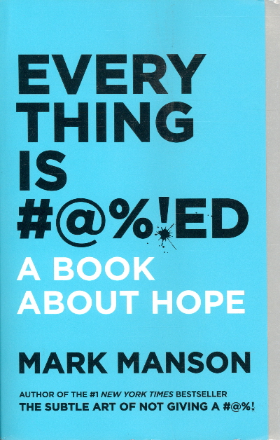 Everything is #@%!ED: A Book About Hope