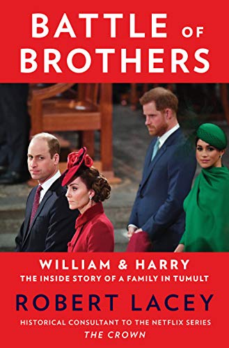 Battle of Brothers: William and Harry - The Inside Story of a Family in Tumult
