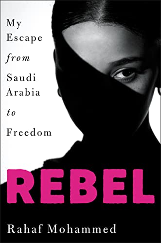 Rebel: My Escape From Saudia Arabia to Freedom