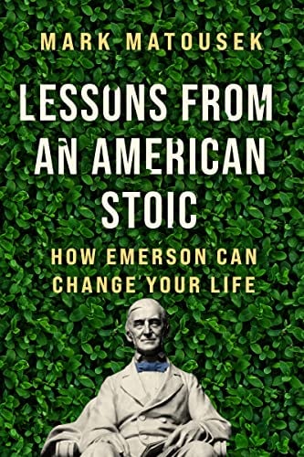 Lessons From an American Stoic: How Emerson Can Change Your Life