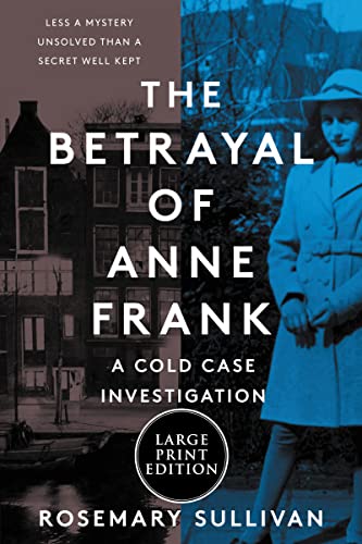 The Betrayal of Anne Frank: A Cold Case Investigation (Large Print)