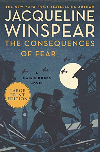 The Consequences of Fear (Maisie Dobbs, Bk.16 - Large Print)