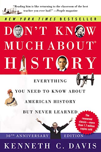 Don't Know Much About History: Everything You Need to Know About American History but Never Learned (30th Anniversary Edition)