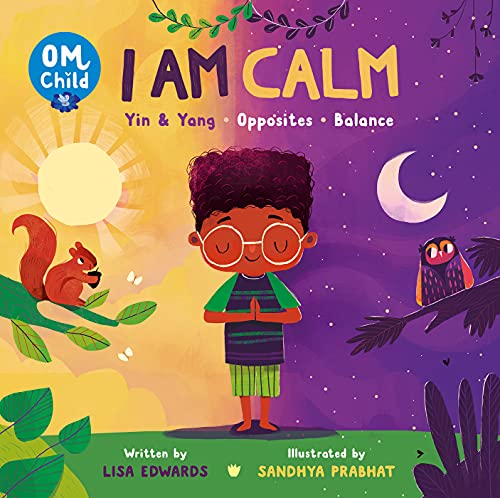 I Am Calm: Yin & Yang, Opposites, Balance (Om Child, Bk. 3)