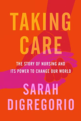 Taking Care: The Revolutionary Story of Nursing