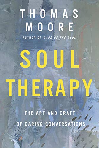 Soul Therapy: The Art and Craft of Caring Conversations