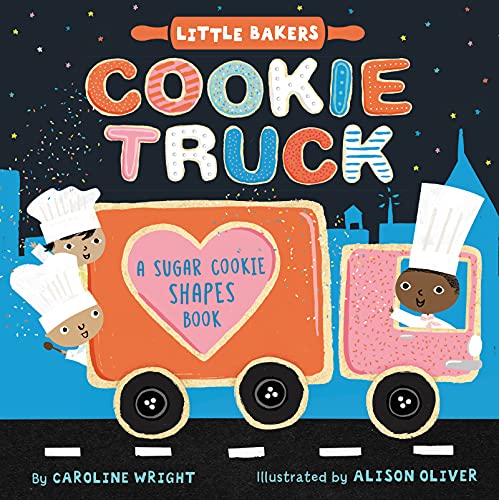 Cookie Truck: A Sugar Cookie Shapes Book (Little Bakers)