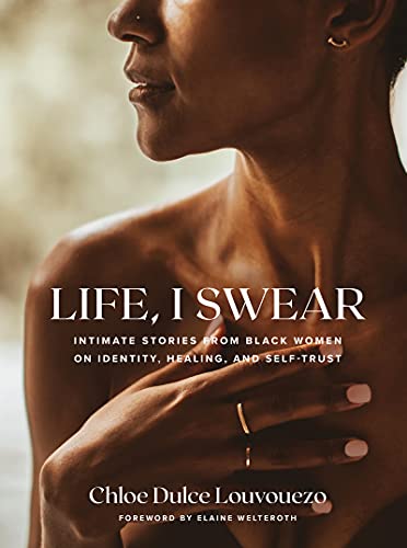 Life, I Swear: Intimate Stories from Black Women on Identity, Healing, and Self-Trust