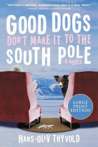 Good Dogs Don't Make It to the South Pole (Large Print)
