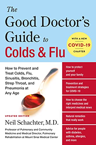 The Good Doctor's Guide to Colds and Flu: How to Prevent and Treat Colds, Flu, Sinusitis, Bronchitis, Strep Throat, and Pneumonia at Any Age