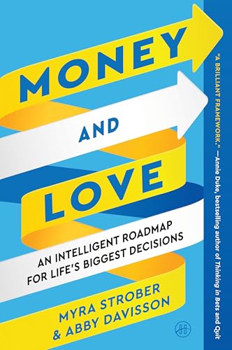 Money and Love: An Intelligent Roadmap for Life's Biggest Decisions