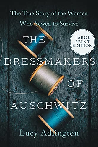 The Dressmakers of Auschwitz:The True Story of the Women Who Sewed to Survive (Large Print)