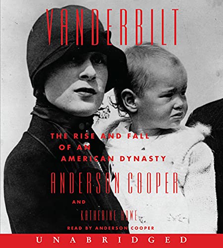 Vanderbilt: The Rise and Fall of an American Dynasty
