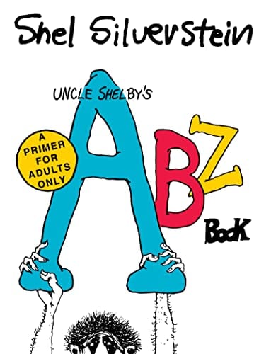Uncle Shelby's  ABZ Book: A Primer for Adults Only