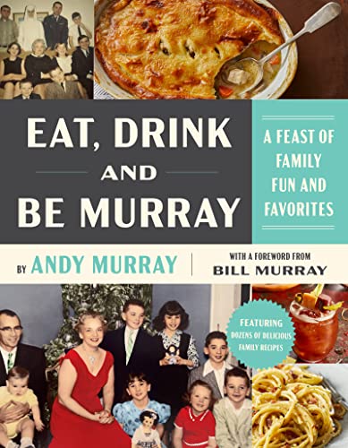 Eat, Drink, and Be Murray: A Feast of Family Fun and Favorites