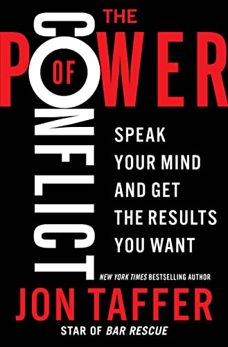 The Power of Conflict: Speak Your Mind and Get the Results You Want