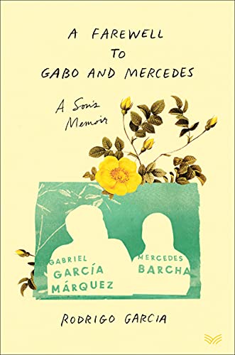 A Farewell to Gabo and Mercedes: A Son's Memoir