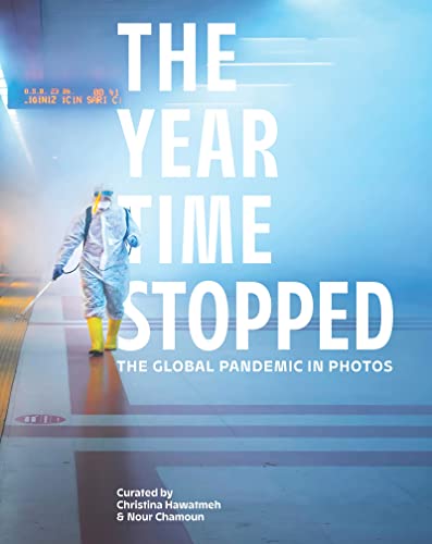 The Year Time Stopped: The Global Pandemic in Photos