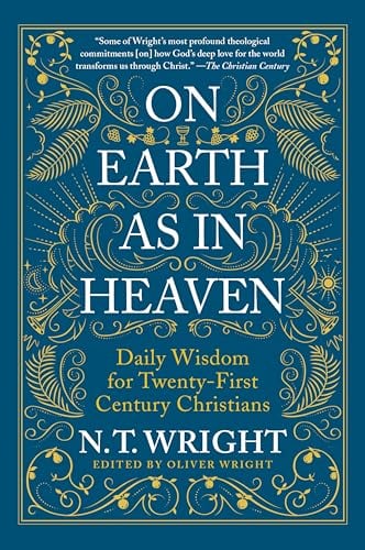 On Earth as in Heaven: Daily Wisdom for Twenty-First Century Christians
