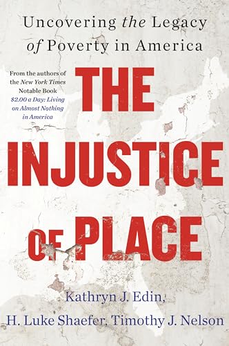 The Injustice of Place: Uncovering the Legacy of Poverty in America