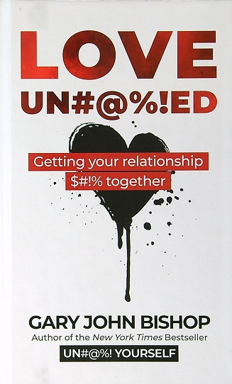 Love UN#@%!ED: Getting Your Relationship $#!% Together