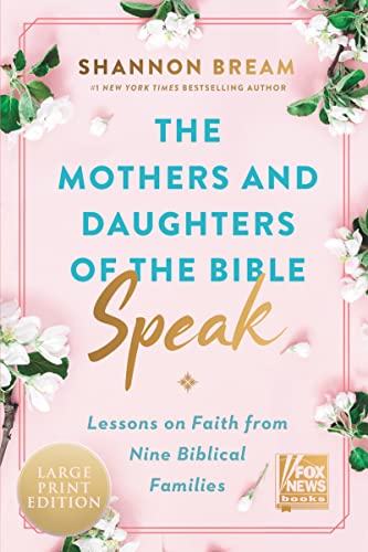 The Mothers and Daughters of the Bible Speak: Lessons on Faith from Nine Biblical Families (Large Print)