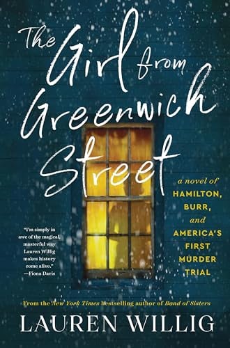 The Girl From Greenwich Street: A Novel of Hamilton, Burr, and America's First Murder Trial