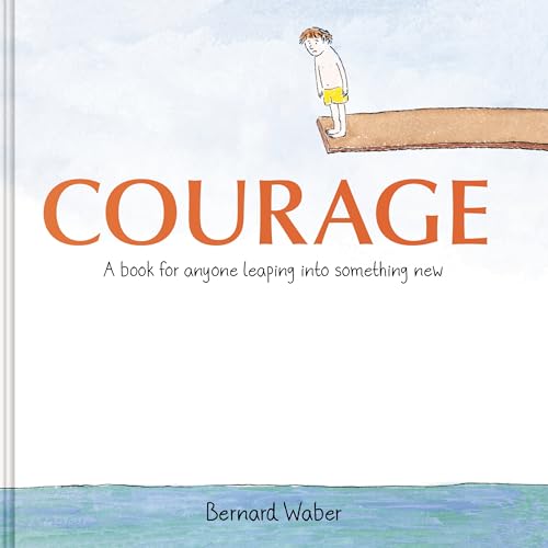Courage: A Book for Anyone Leaping Into Something New