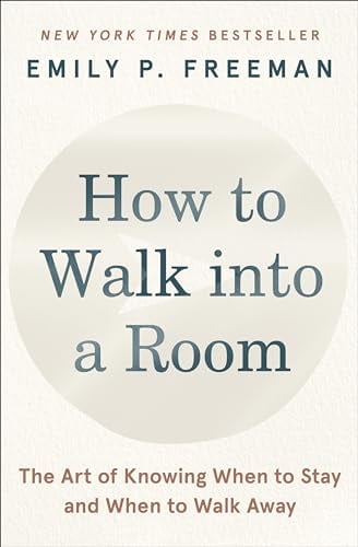 How to Walk Into a Room: The Art of Knowing When to Stay and When to Walk Away