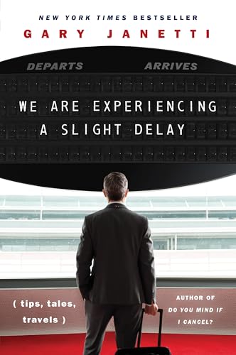 We Are Experiencing a Slight Delay (Tips, Tales, Travels)