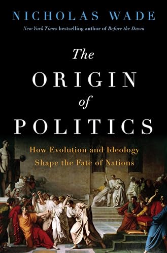 The Origin of Politics: Human Nature and the Shaping of Political Systems
