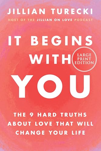 It Begins With You: The 9 Hard Truths About Love That Will Change Your Life (Large Print)