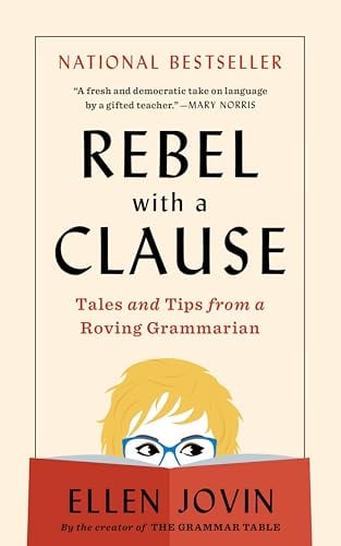 Rebel With a Clause: Tales and Tips From a Roving Grammarian