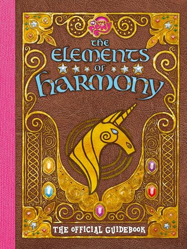 The Elements of Harmony: The Official Guidebook (My Little Pony)