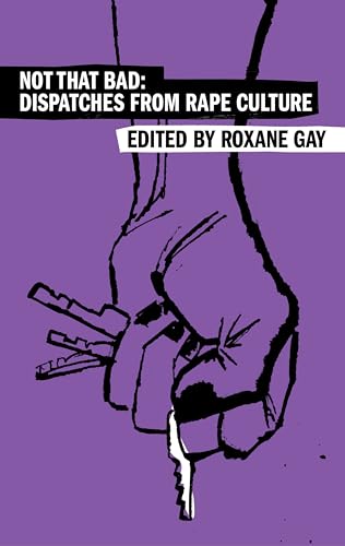 Not That Bad: Dispatches From Rape Culture (Olive Edition)