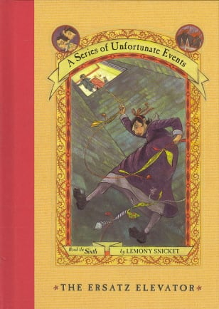 The Ersatz Elevator (Series Of Unfortunate Events, Bk. 6)